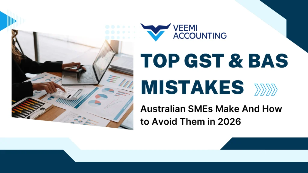 Top GST & BAS Mistakes Australian SMEs make
