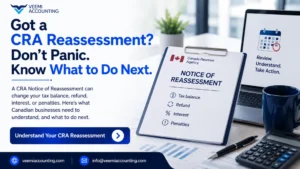 Got a CRA Notice of Reassessment? What It Means for Canadian Businesses and What to Do Next