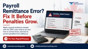 Payroll Remittance Errors With CRA in Canada? How to Fix Them Before Penalties Add Up